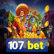 107 bet